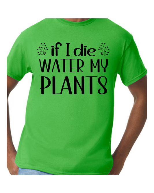 Water My Plants Tshirt